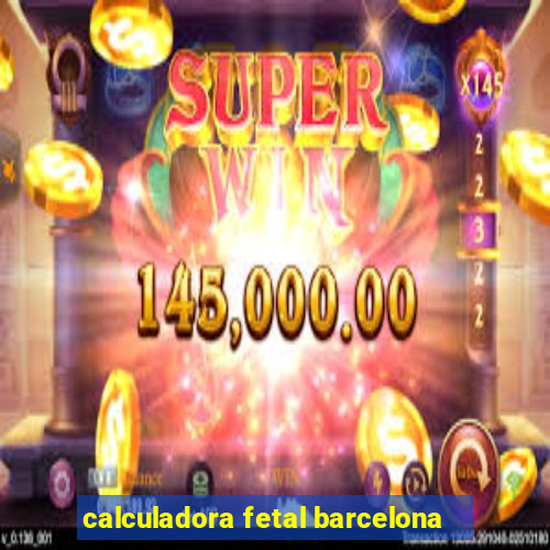 calculadora fetal barcelona